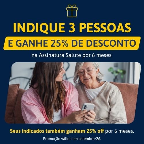 Indique 3 pessoas e ganhe 25% de desconto na Assinatura Salute por 6 meses
